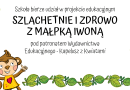 “Szlachetnie i zdrowo z Małpką Iwoną” – ogólnopolski projekt edukacyjny.